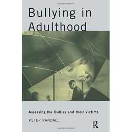 Bullying in Adulthood: Assessing the..., Randall, Peter