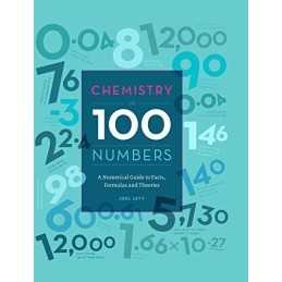 Chemistry in 100 Numbers: A numerical Guide to Facts, Formulas ... by Levy, Joel