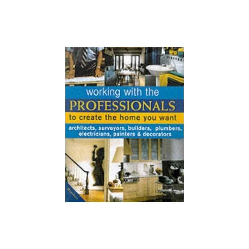 Working with Professionals to Create the Home You... by Holloway, David Hardback