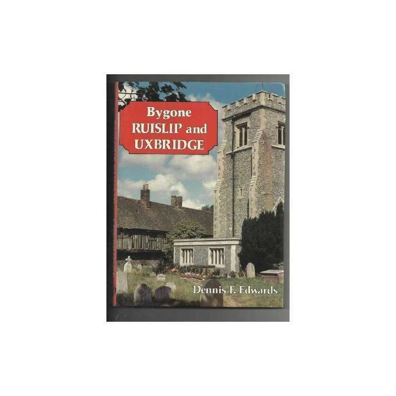 Ruislip and Uxbridge (Bygone Series) by Edwards, Pamela D Hardback Book The