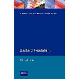 Bastard Feudalism (The Medieval World), Hicks, M.A.