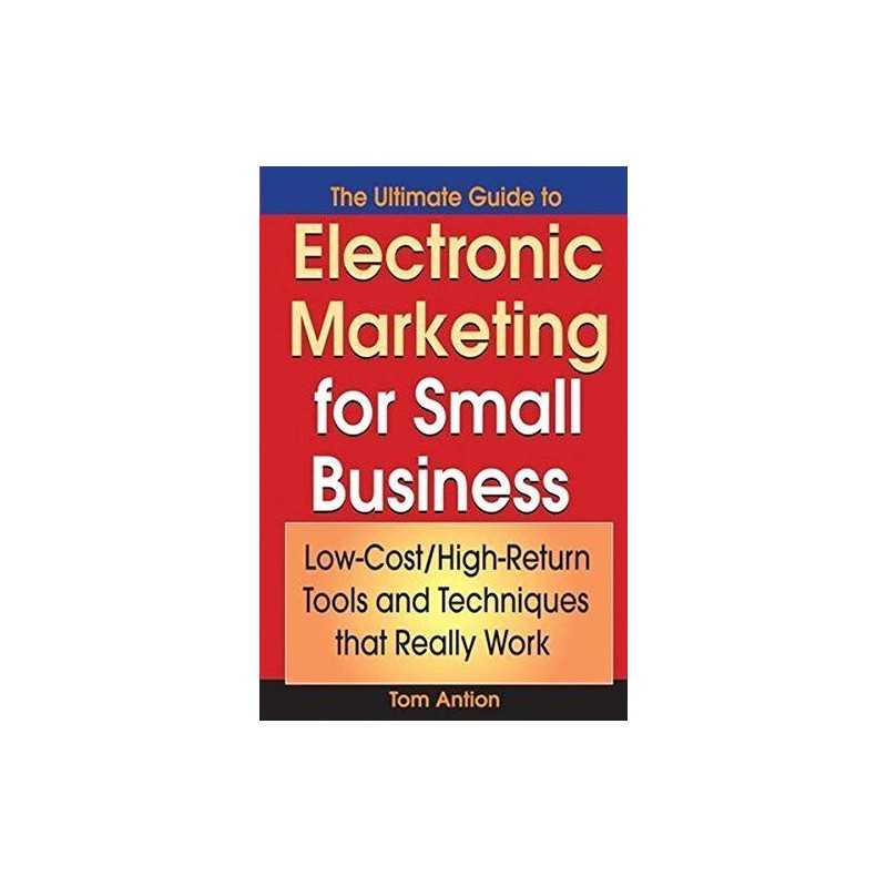The Ultimate Guide to Electronic Market..., Antion, Tom