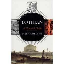 Lothian: A Historical Guide (Scottish Historical G... by Collard, Mark Paperback