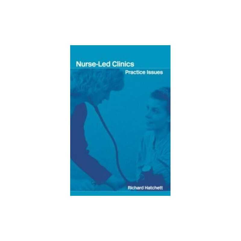 Nurse-Led Clinics: Practice Issues Paperback Book