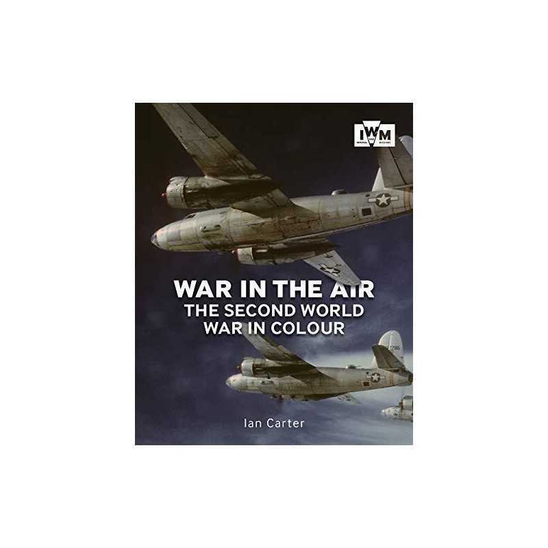 War in the Air: The Second World War in ..., Ian Carter