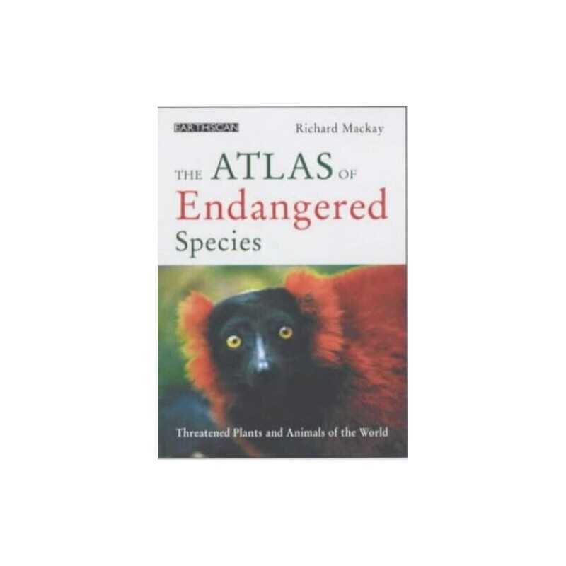 The Atlas of Endangered Species: Th..., Mackay, Richard