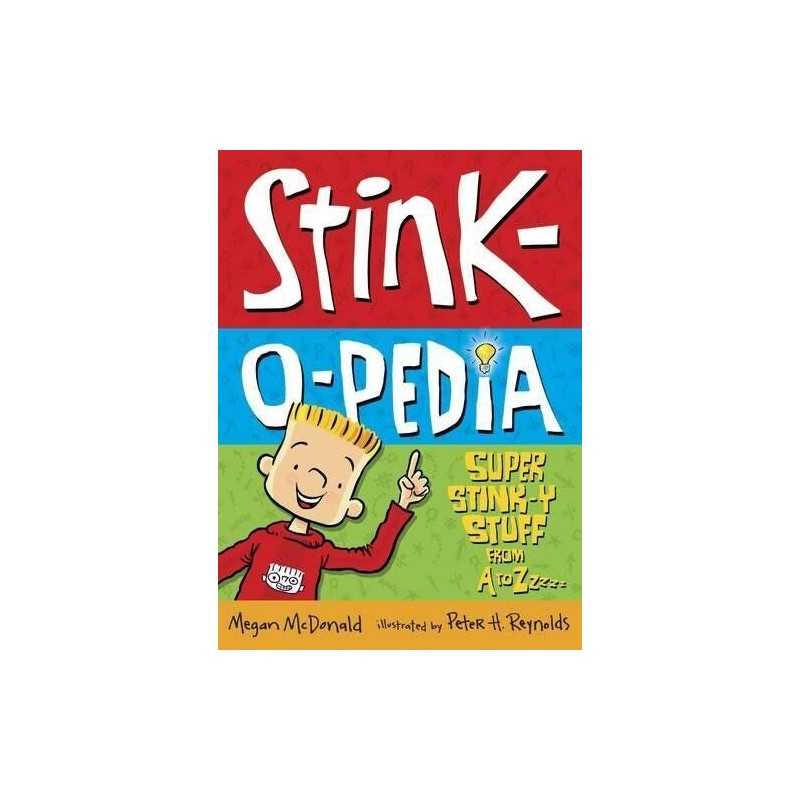 Stink-O-Pedia: Super Stink-y Stuff from A to Zzzzz by McDonald, Megan Paperback