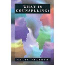 What Is Counselling?: The Promise and..., Colin Feltham