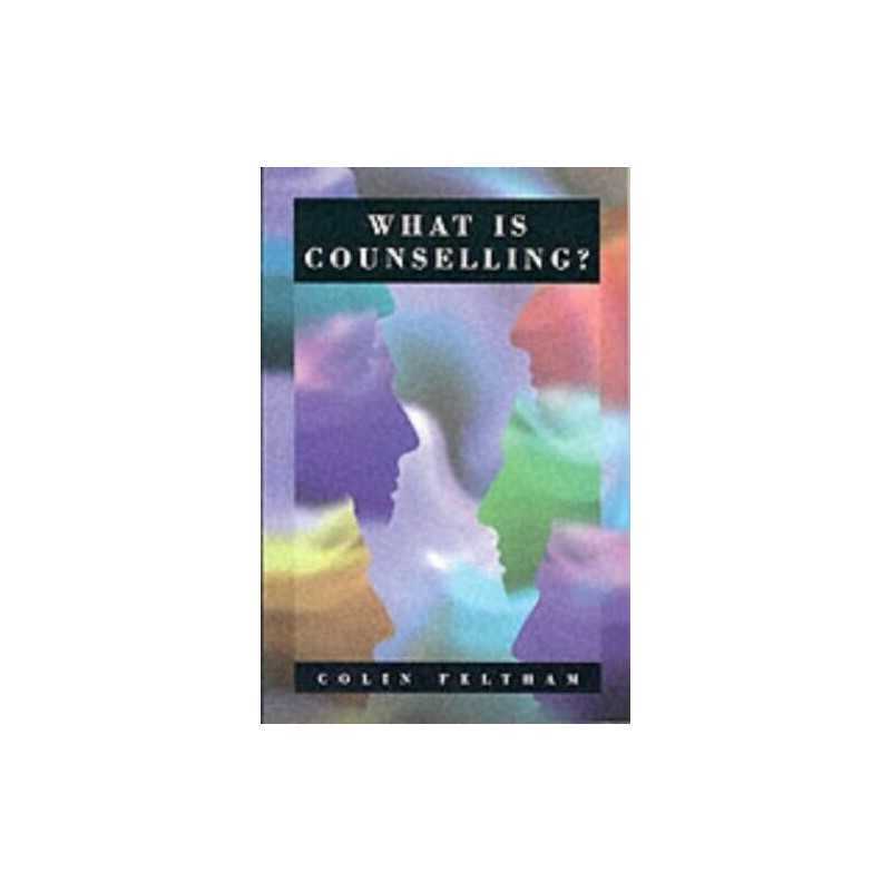What Is Counselling?: The Promise and..., Colin Feltham