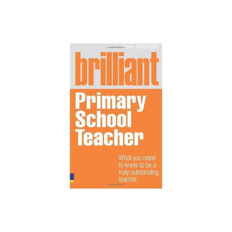 Brilliant Primary School Teacher: What you need ... by Harcombe, Kevin Paperback