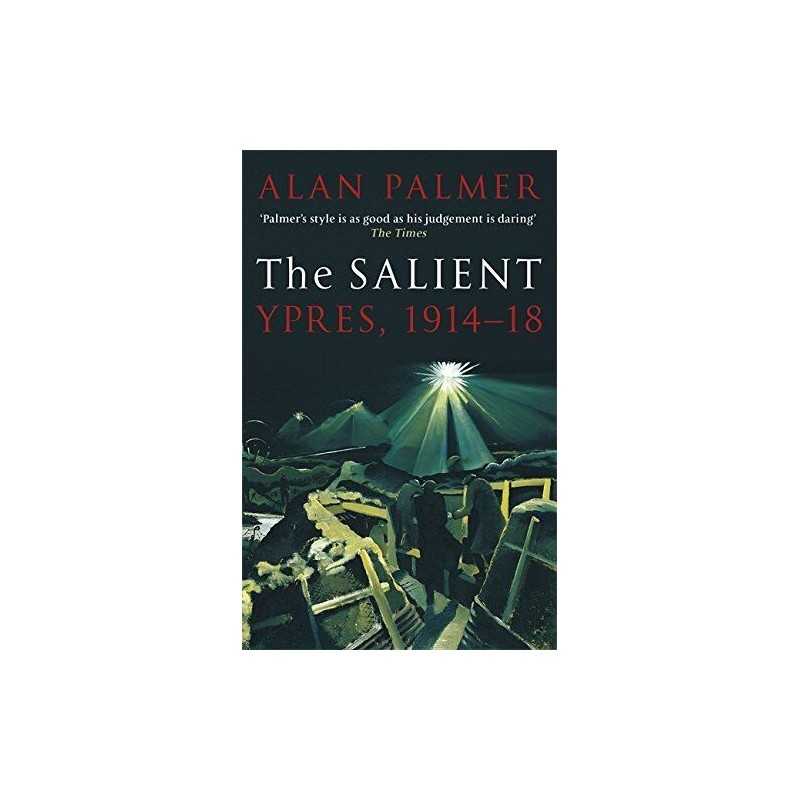 The Salient: Ypres, 1914-18 by Palmer, Alan Book