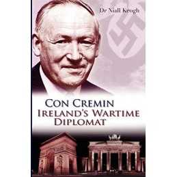 Con Cremin: Irelands Wartime Diplomat by Keogh, Niall Paperback Book