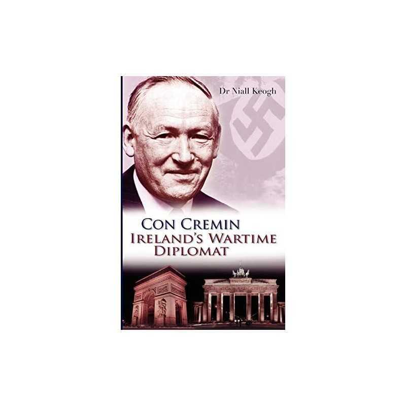 Con Cremin: Irelands Wartime Diplomat by Keogh, Niall Paperback Book