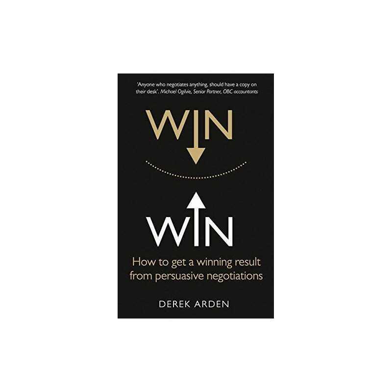 Win Win:How to get a winning result from persuasive negotiati... by Arden, Derek