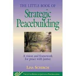 Little Book of Strategic Peacebuilding ..., Lisa Shirch