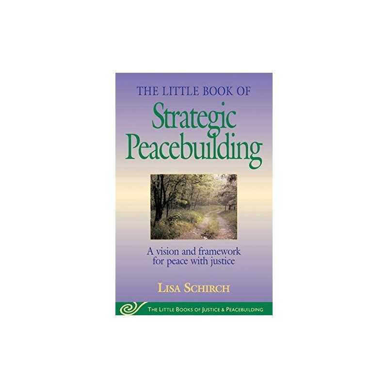 Little Book of Strategic Peacebuilding ..., Lisa Shirch