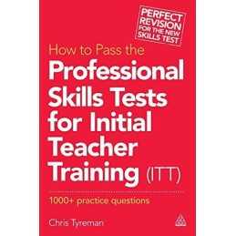 How to Pass the Professional Skills Tests for Initial T... by Chris John Tyreman