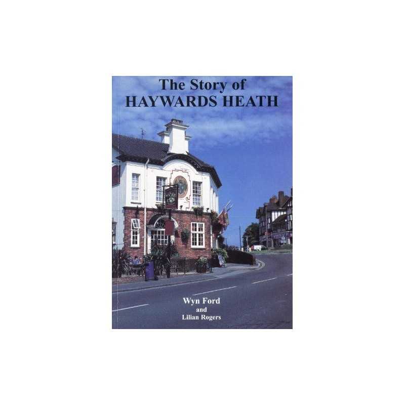 The Story of Haywards Heath by Ford, Wyn K. Paperback Book