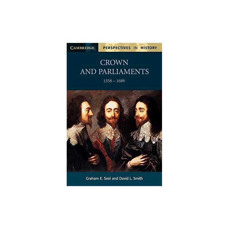 Crown and Parliaments, 1558-1689 (Cambridge Perspec... by Seel, Graham Paperback