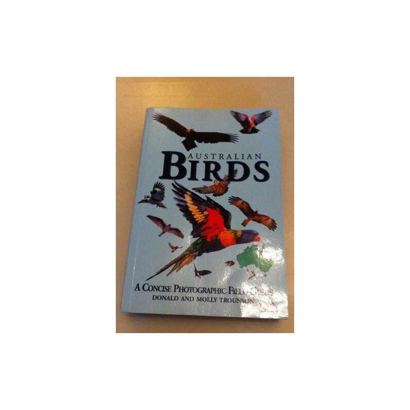 Australian Birds. A Concise Photographic Field Guide. by Trounson, Donald & Moll