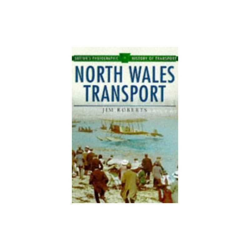 North Wales Transport (Suttons Photog..., Roberts, Jim