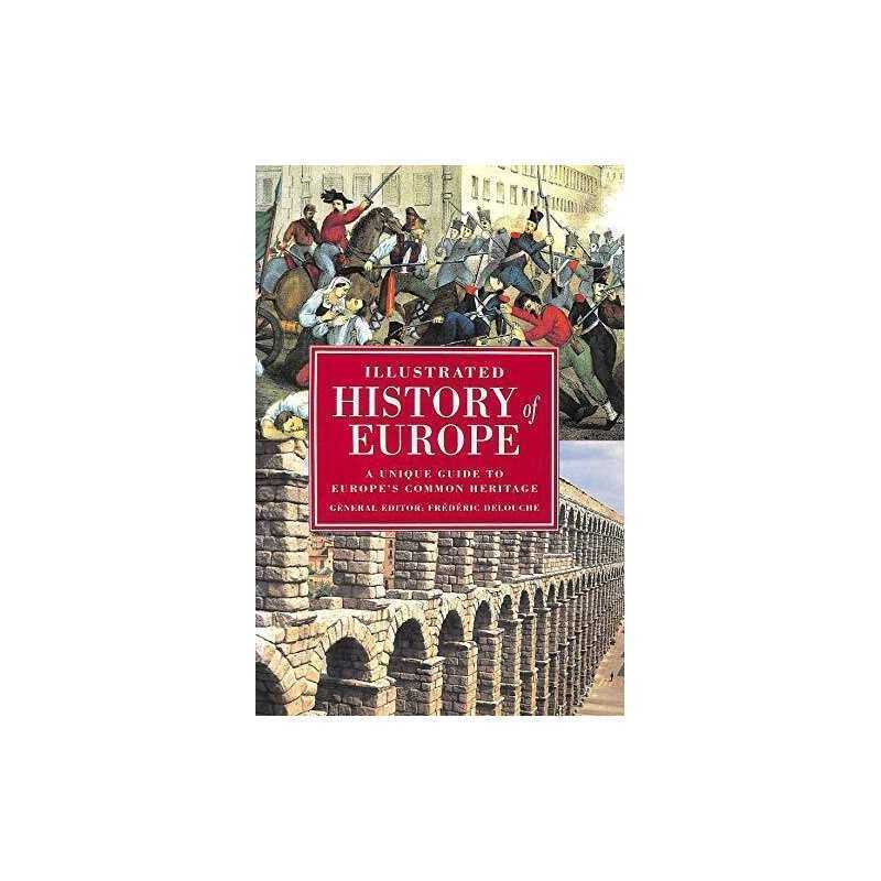 Illustrated History of Europe: A Unique Guide to Europes Common Her... Hardback
