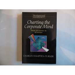 Charting the Corporate Mind: From Dilemma to Strat... by HAMPDEN-TURNER Hardback