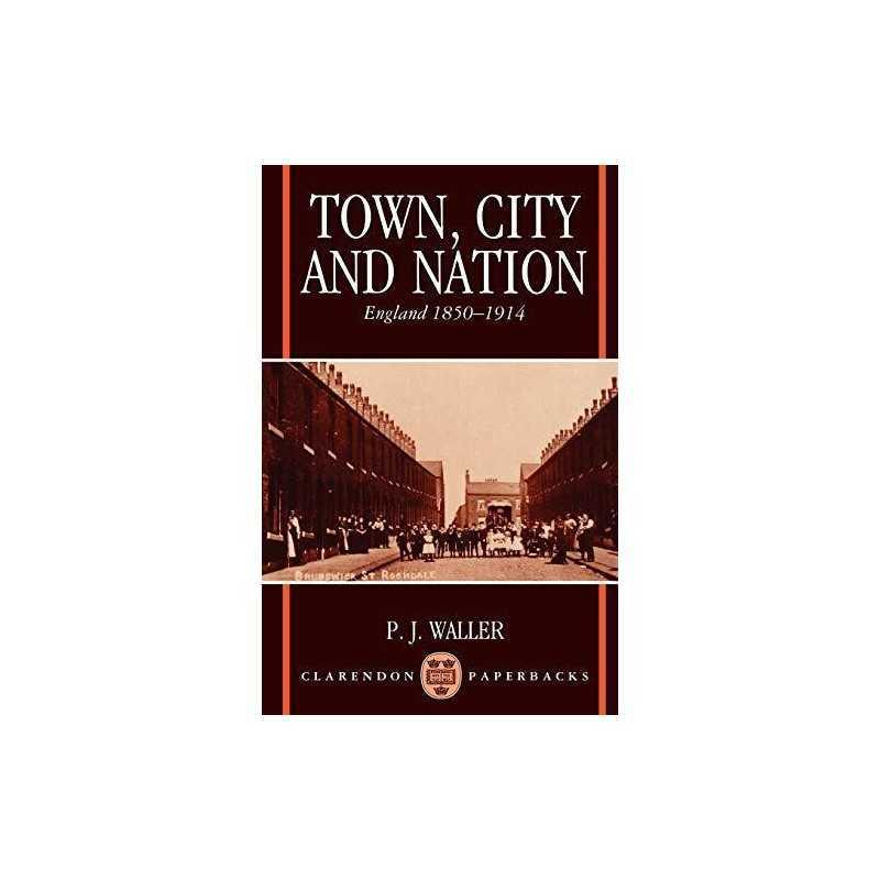 Town, City, And Nation: England in 1850-1914 (Clar... by Waller, P. J. Paperback
