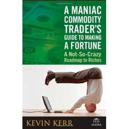 A Maniac Commodity Trader?s Guide To Making A..., Agora