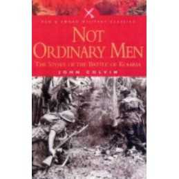 Not Ordinary Men: The Story of the Battle of Kohima... by Colvin, John Paperback