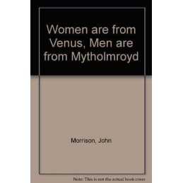 Women are from Venus, Men are from Mytholmroyd by Morrison, John Paperback Book