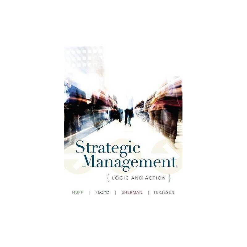 Strategic Management: Logic and Action by Terjesen, Siri Mixed media product The