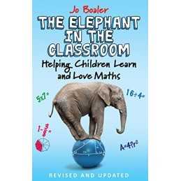 The Elephant in the Classroom: Helping Children Learn and Love ... by Boaler, Jo