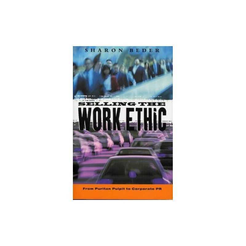 Selling the Work Ethic: From Puritan Pulpit to Cor... by Beder, Sharon Paperback