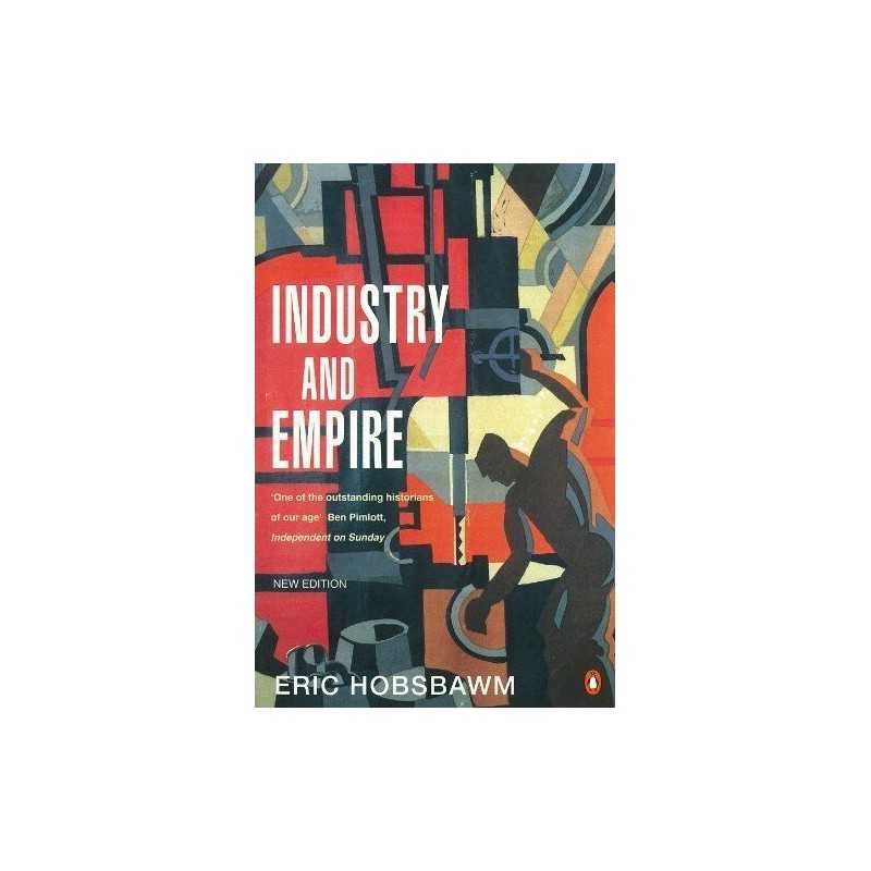Industry and Empire: From 1750 to the Present Day by Hobsbawm, E J Paperback The