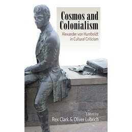 Cosmos and Colonialism: Alexander von Humboldt in Cu...