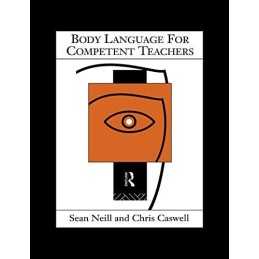 Body Language for Competent Teachers, Neill, Sean