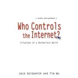 Who Controls the Internet?: Illusions of a ..., Wu, Tim