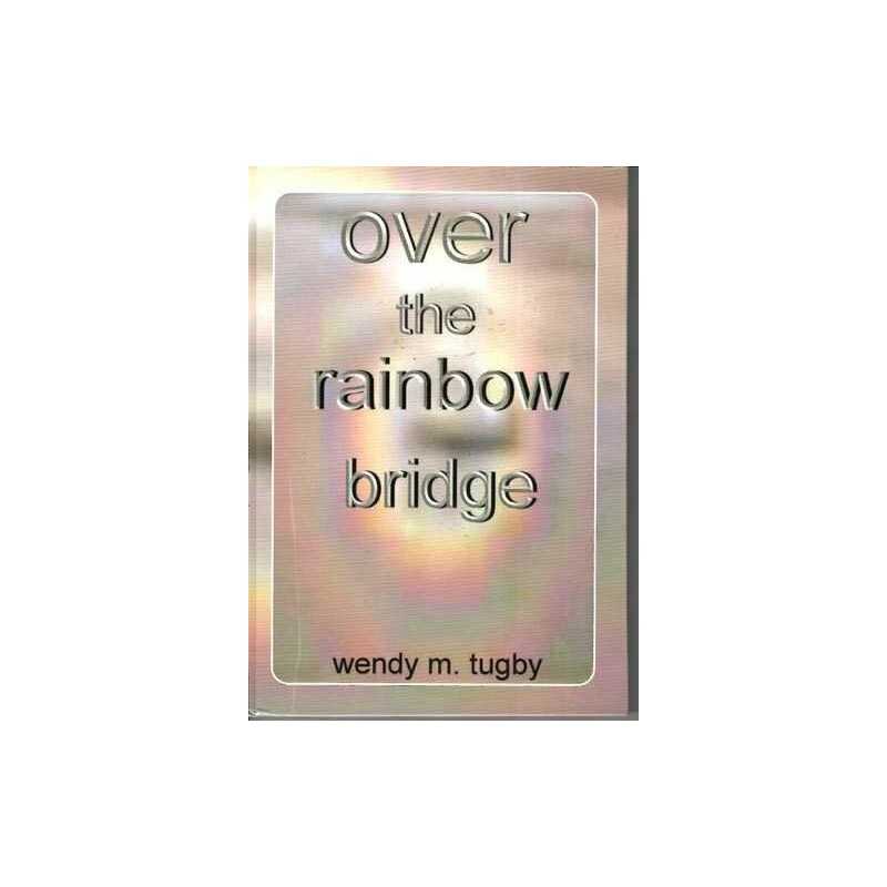 Over the Rainbow Bridge by Tugby, Wendy M. Paperback Book