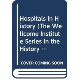 Hospitals in History (The Wellcome Institute Series ...
