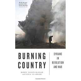 Burning Country: Syrians in Revolution and War by Al-Shami, Leila Book