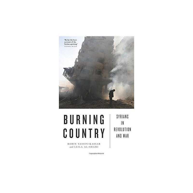 Burning Country: Syrians in Revolution and War by Al-Shami, Leila Book
