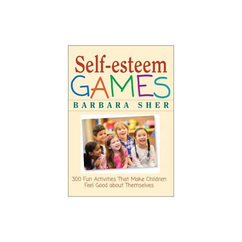 Self-Esteem Games: 300 Fun Activities That Make Ch... by Sher, Barbara Paperback
