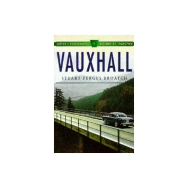 Vauxhall Cars (Suttons Photographic History of Tran... by Broatch, S. Paperback