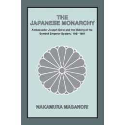 The Japanese Monarchy, 1931-91: Amb..., Nakamura, Masan