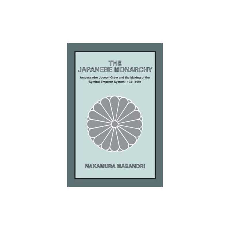 The Japanese Monarchy, 1931-91: Amb..., Nakamura, Masan