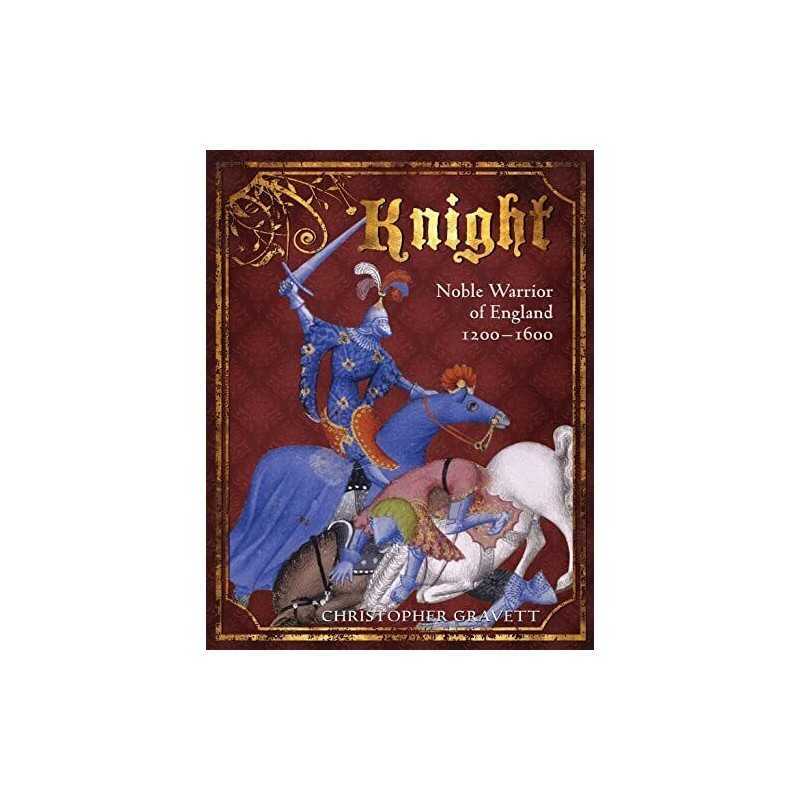 Knight: Noble Warrior of England 1200-1600 (... by Gravett, Christopher Hardback