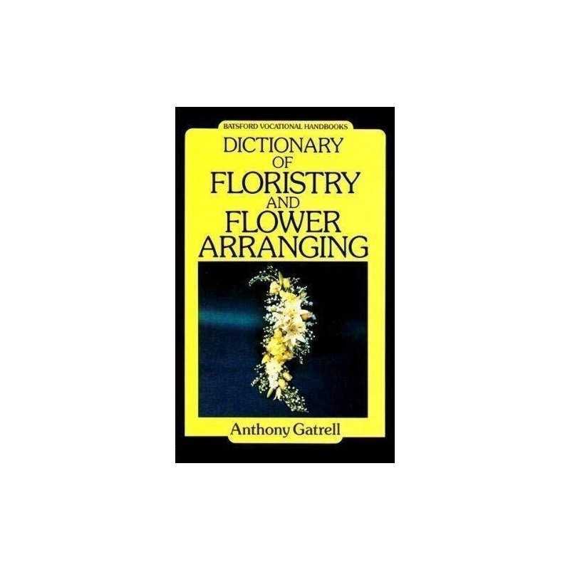 Dictionary of Floristry and Flower Arranging (Ba... by Gatrell, Anthony Hardback