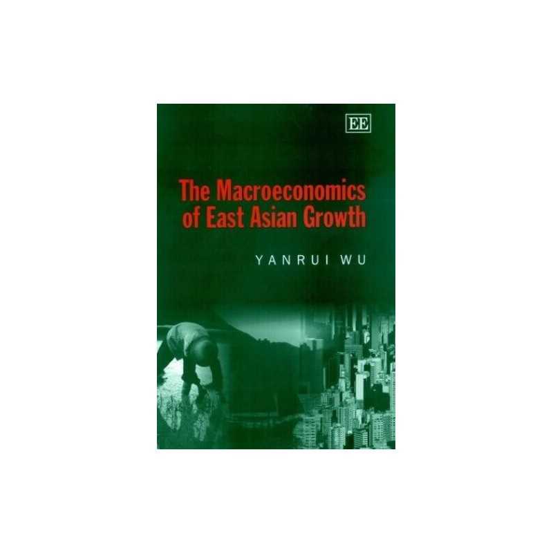 The Macroeconomics of East Asian Growth, Wu, Yanrui