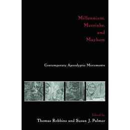 Millennium, Messiahs, and Mayhem: Contemporary Apoca...